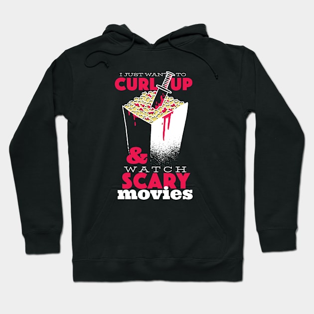 I Just Want to Curl Up & Watch Scary Movies Hoodie by SLAG_Creative